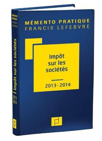 Couverture du livre « Mémento pratique ; impôt sur les sociétés (édition 2013/2014) » de  aux éditions Lefebvre