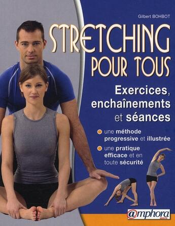 Couverture du livre « Stretching pour tous ; exercices, enchaînements et séances » de Gilbert Bohbot aux éditions Amphora