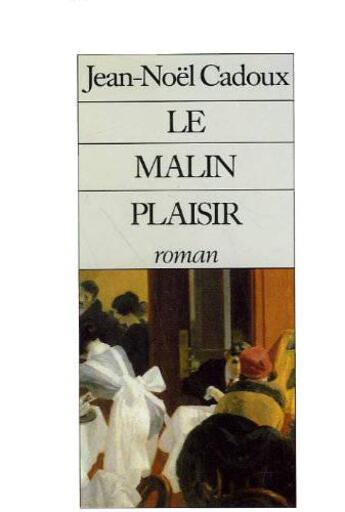 Couverture du livre « Le malin plaisir » de Jean-Noel Cadoux aux éditions Arlea