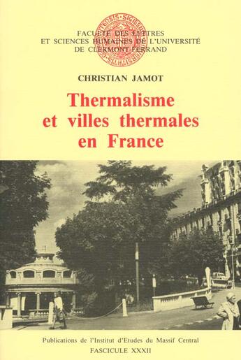 Couverture du livre « Thermalisme et villes thermales en France » de Christian Jamot aux éditions Pu De Clermont Ferrand