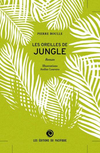 Couverture du livre « Les oreilles de jungle » de Pierre Boulle aux éditions Pacifique