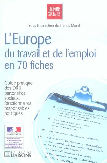 Couverture du livre « L'Europe du travail et de l'emploi en 70 fiches ; guide pratique des drh, partenaires sociaux, fonctionnaires, responsables politiques... » de Franck Morel aux éditions Liaisons