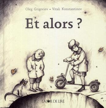 Couverture du livre « Et alors ? » de Oleg Grigoriev et Vitali Konstantin aux éditions La Joie De Lire