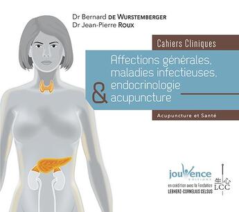 Couverture du livre « Affections générales, maladies infectieuses, endocrinologie et acupuncture » de Pierre Roux et Bernard De Wurstemberger aux éditions Jouvence