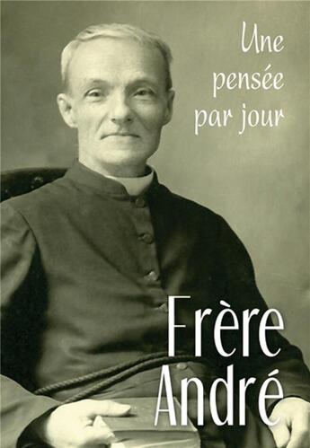 Couverture du livre « Frère André ; une pensée par jour » de Jacques Gauthier aux éditions Mediaspaul