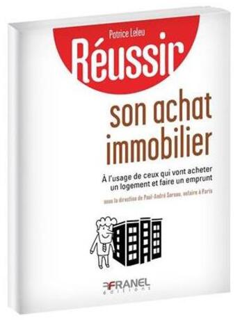 Couverture du livre « Réussir ; son achat immobilier ; à l'usage de ceux qui vont acheter un logement et faire un emprunt » de  aux éditions Arnaud Franel