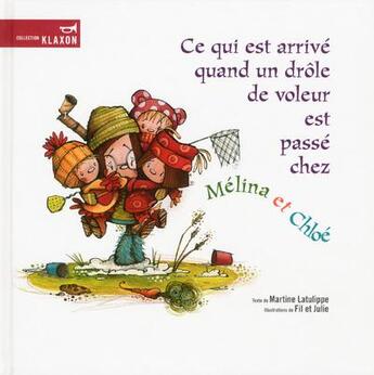 Couverture du livre « Ce qui est arrivé quand un drôle de voleur est passé chez Mélina et Chloé » de Martine Latulippe aux éditions La Bagnole