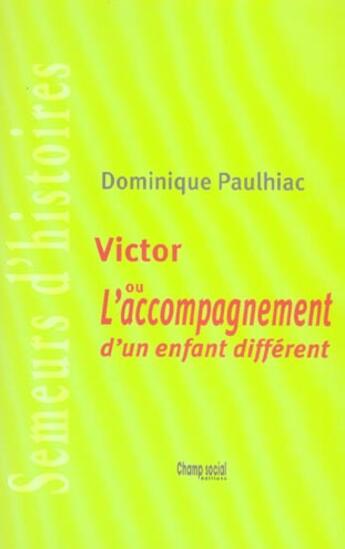 Couverture du livre « Semeurs d'histoires ; Victor ou l'accompagnement dun enfant différent » de Dominique Paulhiac aux éditions Champ Social