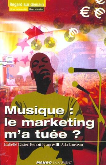 Couverture du livre « Star academy contre chanteurs maudits ; musique : le marketing m'a tuée ? » de Isabelle Casier et Benoit Frances et Ada Louveau aux éditions Mango