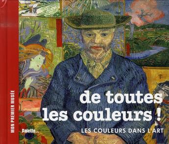 Couverture du livre « De toutes les couleurs ! les couleurs dans l'art » de Beatrice Fontanel aux éditions Palette