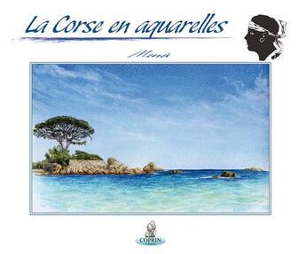 Couverture du livre « La corse en aquarelles » de Manu aux éditions Editions Du Coprin