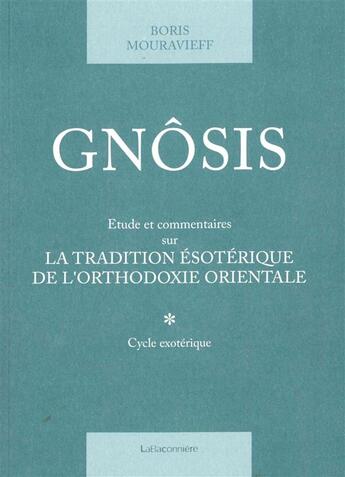 Couverture du livre « Gnosis t. 1 - etude et commentaires sur la tradition esoteri » de Boris Mouravieff aux éditions La Baconniere