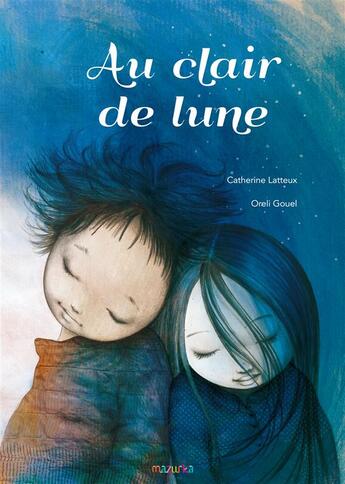 Couverture du livre « Au clair de lune » de Oreli Gouel et Catherine Latteux aux éditions Mazurka