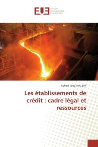 Couverture du livre « Les etablissements de credit : cadre legal et ressources » de Robert Soh aux éditions Editions Universitaires Europeennes