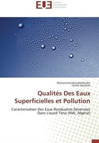 Couverture du livre « Qualités des eaux superficielles et pollution ; caractérisation des eaux résiduaires deversees dans l'oued Tleta (NW, Algérie) » de Mohammed Benabdelkader aux éditions Editions Universitaires Europeennes