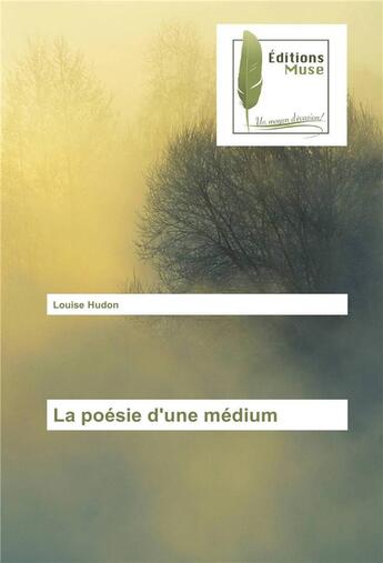 Couverture du livre « La poesie d'une medium » de Hudon Louise aux éditions Muse