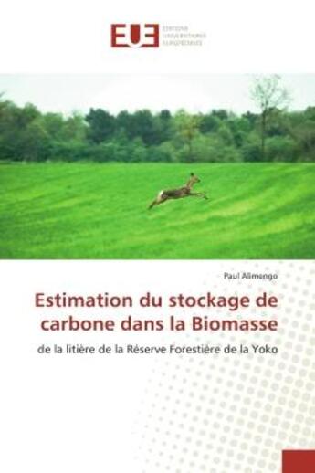 Couverture du livre « Estimation du stockage de carbone dans la Biomasse : de la litiEre de la Réserve ForestiEre de la Yoko » de Paul Alimengo aux éditions Editions Universitaires Europeennes