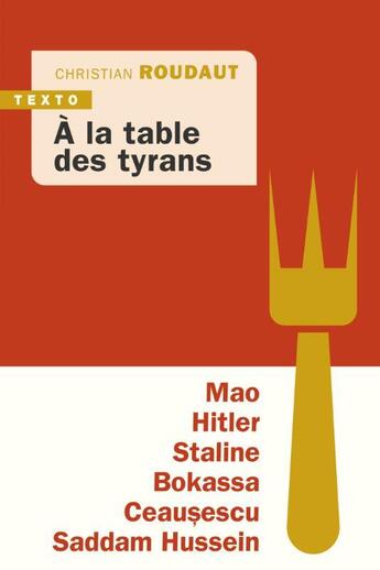 Couverture du livre « À la table des tyrans : Mao, Hitler, Bokassa, Staline, Ceausescu, Saddam Hussein » de Christian Roudaut aux éditions Tallandier