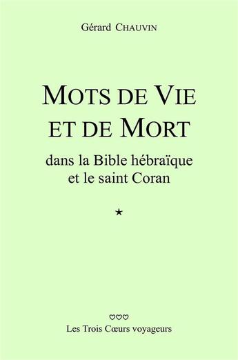 Couverture du livre « Mots de vie et de mort dans la Bible hébraïque et le saint Coran » de Gerard Chauvin aux éditions Librinova