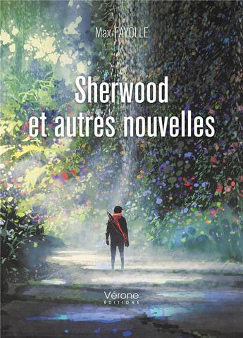 Couverture du livre « Sherwood et autres nouvelles » de Max Fayolle aux éditions Verone