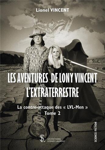 Couverture du livre « Les aventures de lony vincent l extraterrestre -tome 2 - la contre-attaque des lvl-men » de Vincent Lionel aux éditions 7 Ecrit