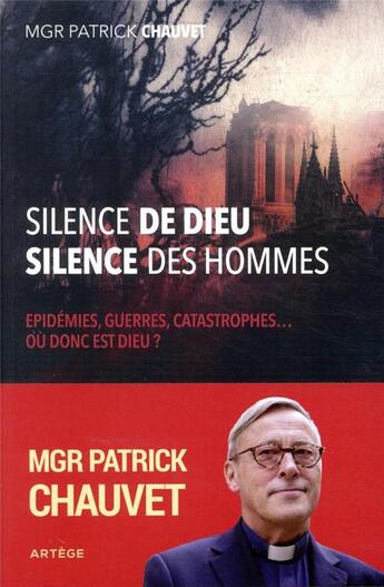 Couverture du livre « Silence de Dieu, silence des hommes ; épidémies, guerres, catastrophes... où donc est Dieu ? » de Patrick Chauvet aux éditions Artege