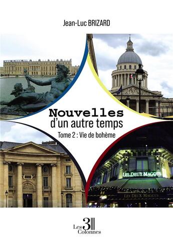 Couverture du livre « Nouvelles d'un autre temps Tome 2 : Vie de bohème » de Jean-Luc Brizard aux éditions Les Trois Colonnes