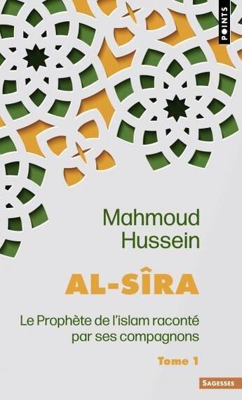 Couverture du livre « Al-sira, le prophète de l'islam raconte par ses compagnons Tome 1 » de Mahmoud Hussein aux éditions Points