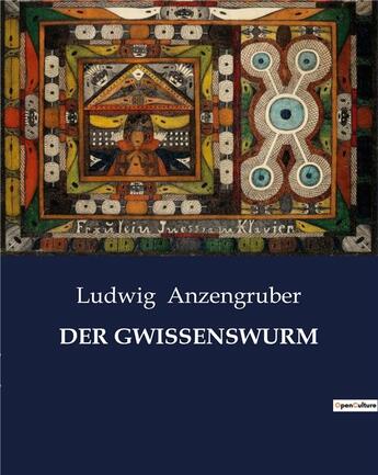 Couverture du livre « DER GWISSENSWURM » de Anzengruber Ludwig aux éditions Culturea