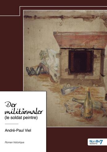 Couverture du livre « Der militärmaler (le soldat peintre) » de Andre-Paul Viel aux éditions Nombre 7