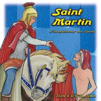 Couverture du livre « Saint Martin L'Evangelisateur Des Gaules » de Eric De Jahan aux éditions France Productions