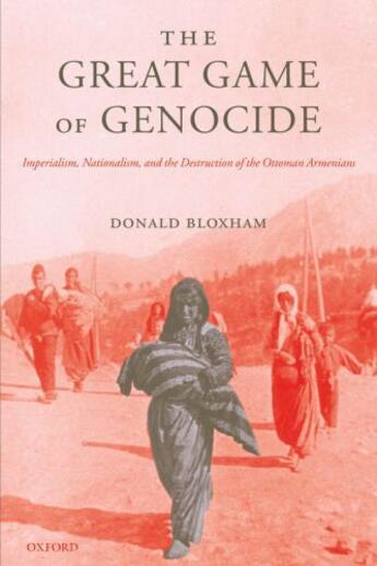 Couverture du livre « The Great Game of Genocide: Imperialism, Nationalism, and the Destruct » de Bloxham Donald aux éditions Oup Oxford