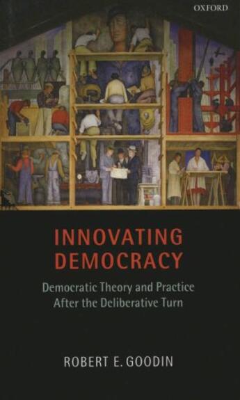 Couverture du livre « Innovating Democracy: Democratic Theory and Practice After the Deliber » de Goodin Robert E aux éditions Oup Oxford