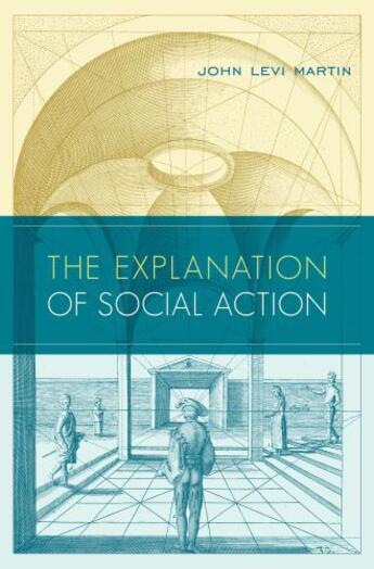 Couverture du livre « The Explanation of Social Action » de Martin John Levi aux éditions Oxford University Press Usa