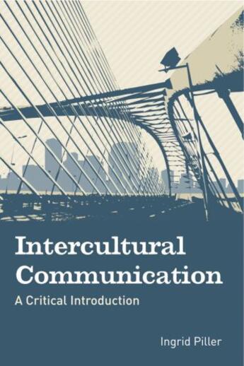 Couverture du livre « Intercultural Communication: A Critical Introduction » de Piller Ingrid aux éditions Edinburgh University Press