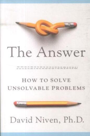 Couverture du livre « THE ANSWER - HOW TO SOLVE UNSOLVABLE PROBLEMS » de David Niven aux éditions St Martin's Press