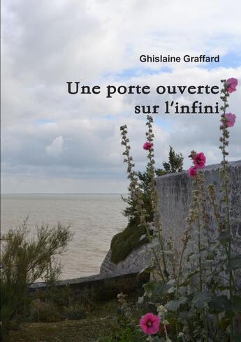 Couverture du livre « Une porte ouverte sur l'infini » de Ghislaine Graffard aux éditions Lulu