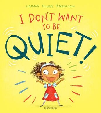 Couverture du livre « I don't want to be quiet! » de Laura Elle Anderson aux éditions Bloomsbury