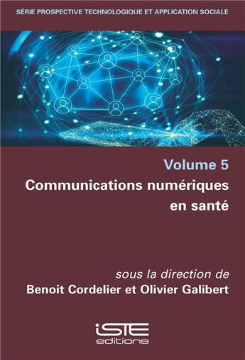 Couverture du livre « Communications numériques en santé » de Benoit Cordelier et Olivier Galibert aux éditions Iste