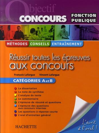 Couverture du livre « Réussir toutes les épreuves aux concours ; catégories A et B » de Vincent Lafargue aux éditions Hachette Education