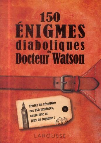 Couverture du livre « 150 énigmes du Docteur Watson » de Sandra Lebrun aux éditions Larousse