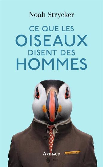 Couverture du livre « Ce que les oiseaux disent des hommes » de Noah Strycker aux éditions Arthaud