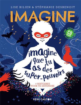 Couverture du livre « Imagine que tu as des super-pouvoirs - 7 histoires pour te detendre » de Bilien/Desbenoit aux éditions Pere Castor