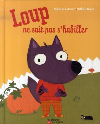 Couverture du livre « Loup ne sait pas s'habiller » de Nadine/Nathalie Brun aux éditions Pere Castor