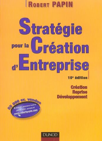 Couverture du livre « Strategie Pour La Creation D'Entreprise ; Creation, Reprise, Developpement ; 10e Edition » de Robert Papin aux éditions Dunod