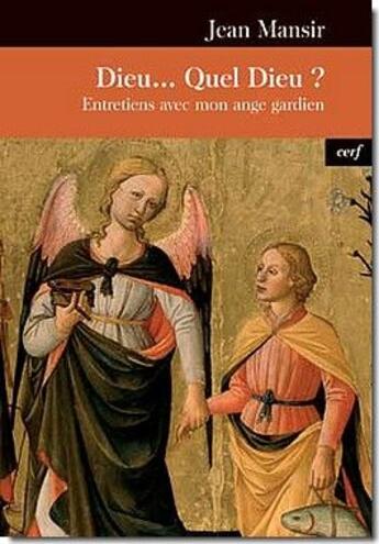 Couverture du livre « Dieu... quel Dieu ? entretiens avec mon ange gardien » de Jean Mansir aux éditions Cerf