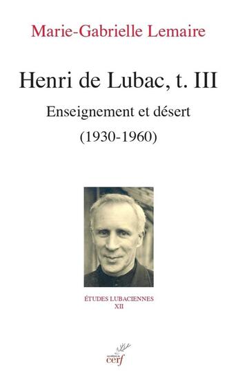 Couverture du livre « Henri de Lubac Tome 3 : enseignement et désert (1930-1960) » de Marie-Gabrielle Lemaire aux éditions Cerf