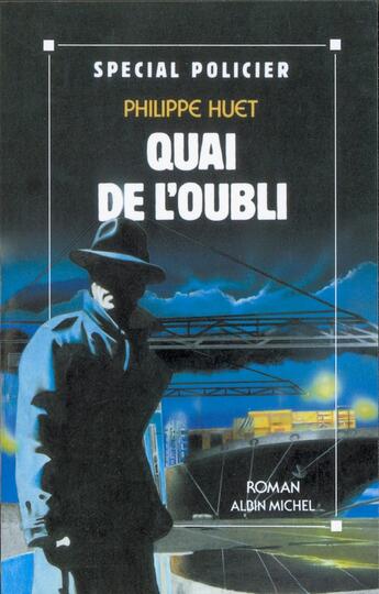 Couverture du livre « Quai de l'oubli » de Philippe Huet aux éditions Albin Michel