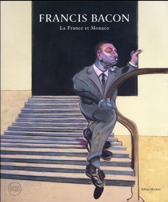 Couverture du livre « Francis Bacon ; la France et Monaco » de Martin Harrison et Collectif aux éditions Albin Michel