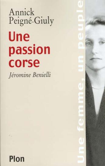 Couverture du livre « Passion Corse ; Jeromine Benielli » de Giuly Peigne et Annick Peigne aux éditions Plon